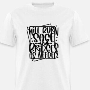 Will Burn Sage and Bridges As Needed